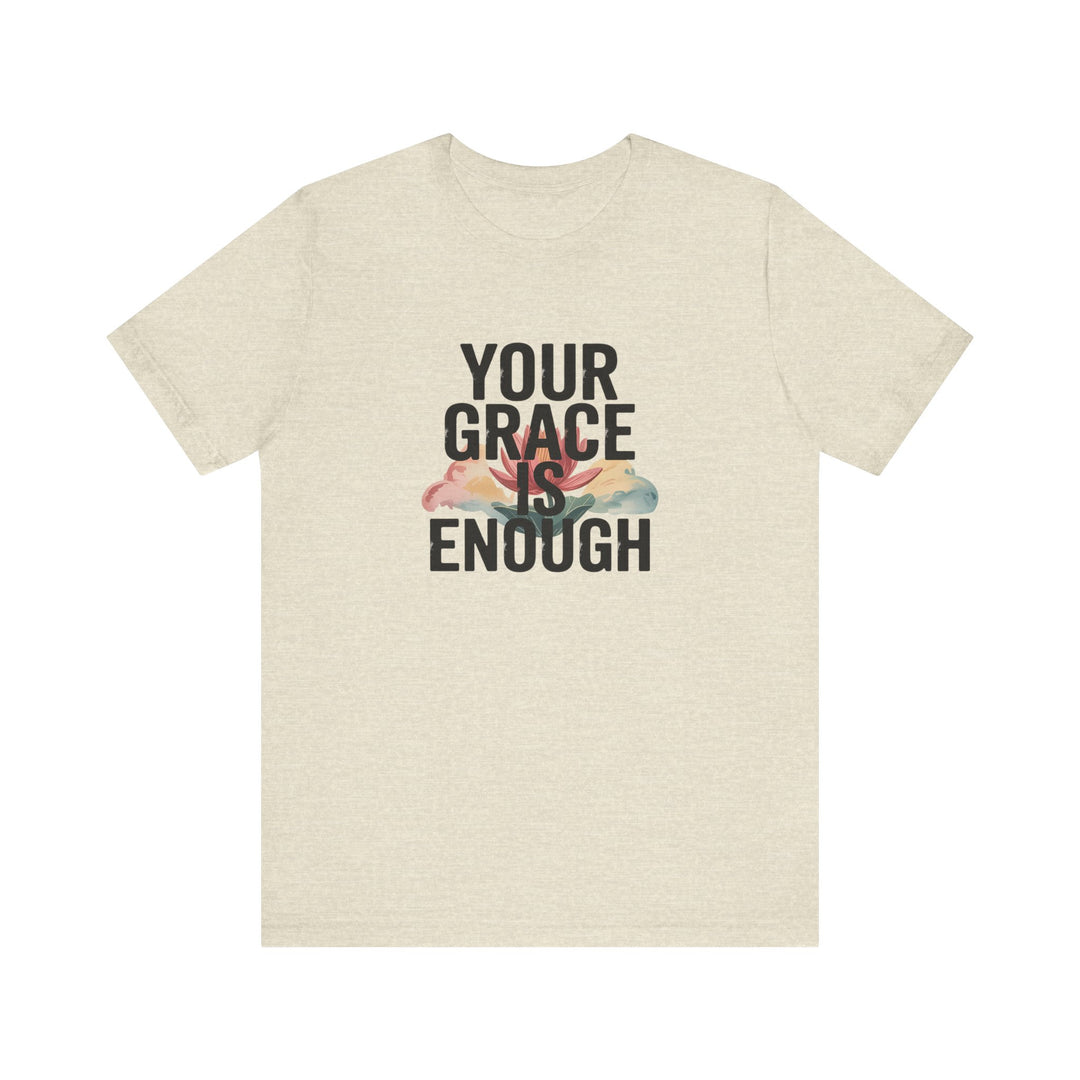 Inspirational Short Sleeve Tee - Your Grace is Enough, Motivational Shirt, Faith-Based Apparel, Comfort Tee, Everyday Wear