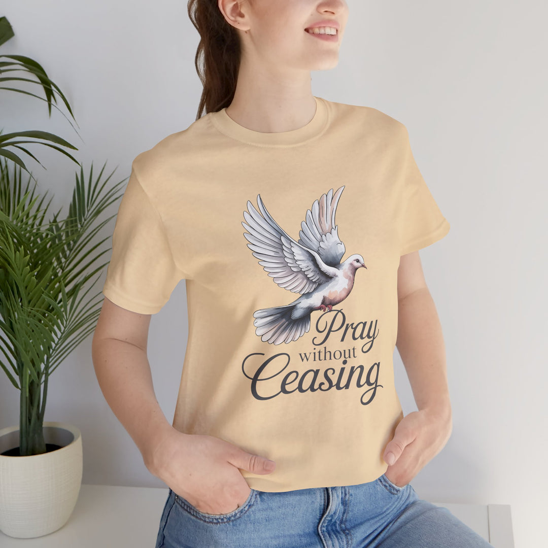 Pray Without Ceasing T-Shirt, Spiritual Tee for Faithful Wear, Inspirational Gift for Christians, Religious Apparel, Everyday Comfort