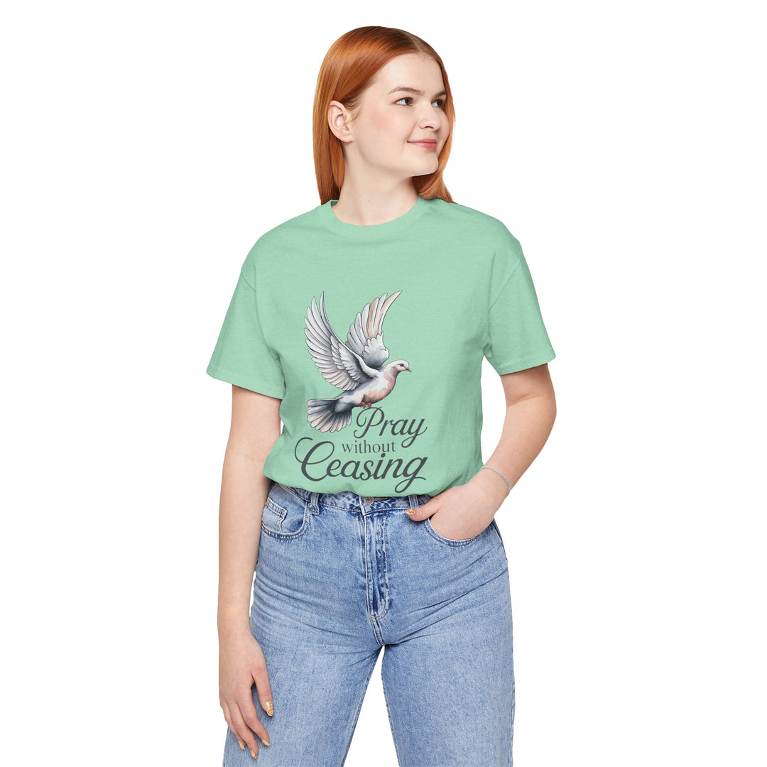 Pray Without Ceasing T-Shirt, Spiritual Tee for Faithful Wear, Inspirational Gift for Christians, Religious Apparel, Everyday Comfort