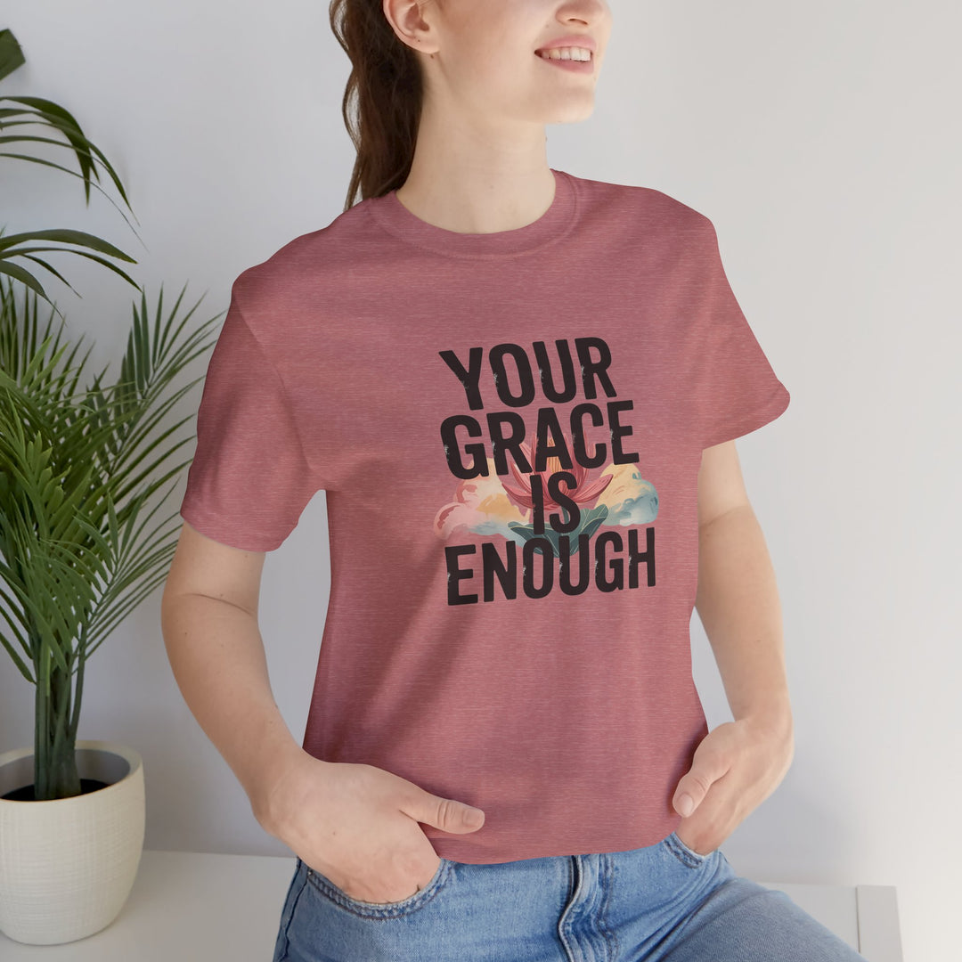 Inspirational Short Sleeve Tee - Your Grace is Enough, Motivational Shirt, Faith-Based Apparel, Comfort Tee, Everyday Wear