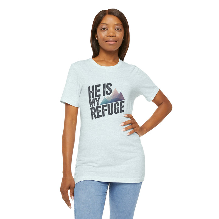 Inspirational Graphic Tee | He Is My Refuge | Christian T-Shirt, Casual Wear, Gift for Him, Faith-Based Apparel, Summer Style