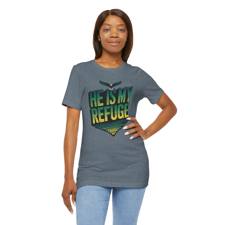 He Is My Refuge, Inspirational Graphic Tee for Faith-Driven Souls, Casual Wear, Unisex Shirt for Everyday, Gift for Believers, Uplifting Message Tee