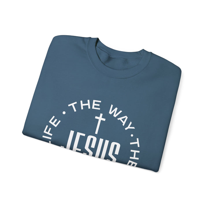 Jesus The Way, The Truth, and The Life Sweatshirt