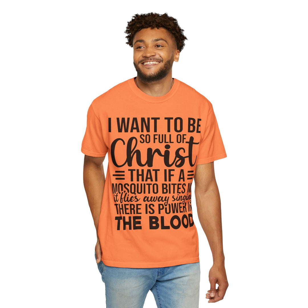 I Want to Be So Full of Christ - T-Shirt