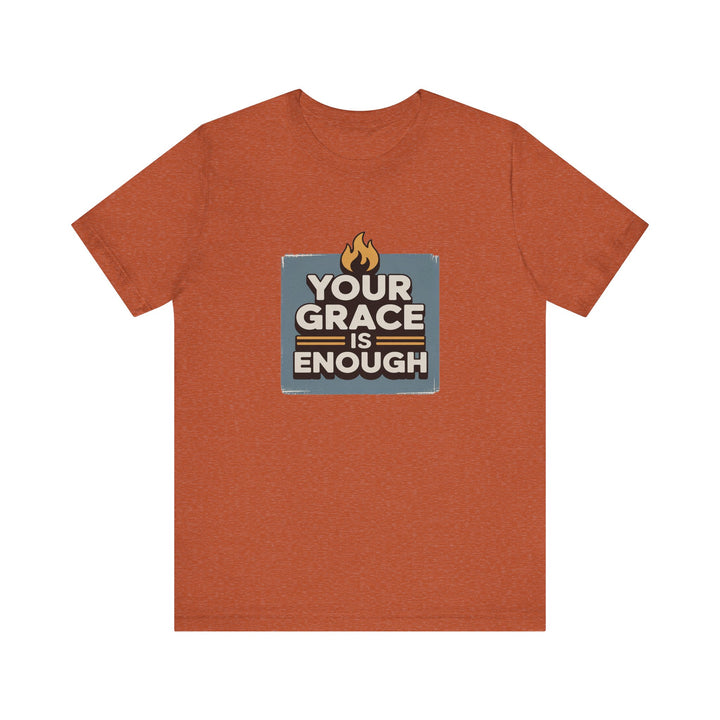 Your Grace Is Enough T-Shirt | Unisex Inspirational Tee | Faith Apparel | Christian Gift | Everyday Wear