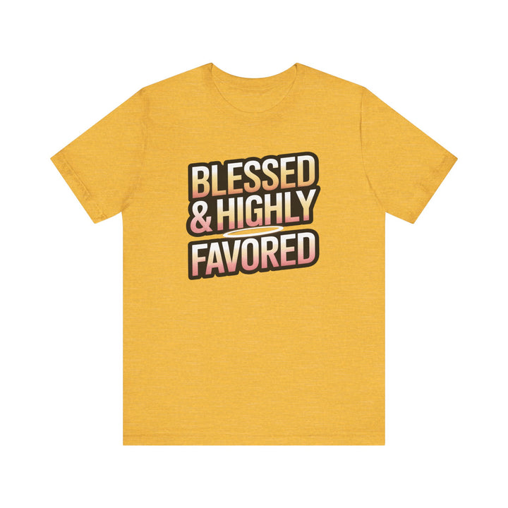 Blessed & Highly Favored Unisex Tee, Inspirational Shirt, Faith-Based Apparel, Casual Wear, Gift for Believers, Everyday Comfort