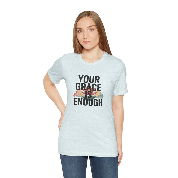 Inspirational Short Sleeve Tee - Your Grace is Enough, Motivational Shirt, Faith-Based Apparel, Comfort Tee, Everyday Wear