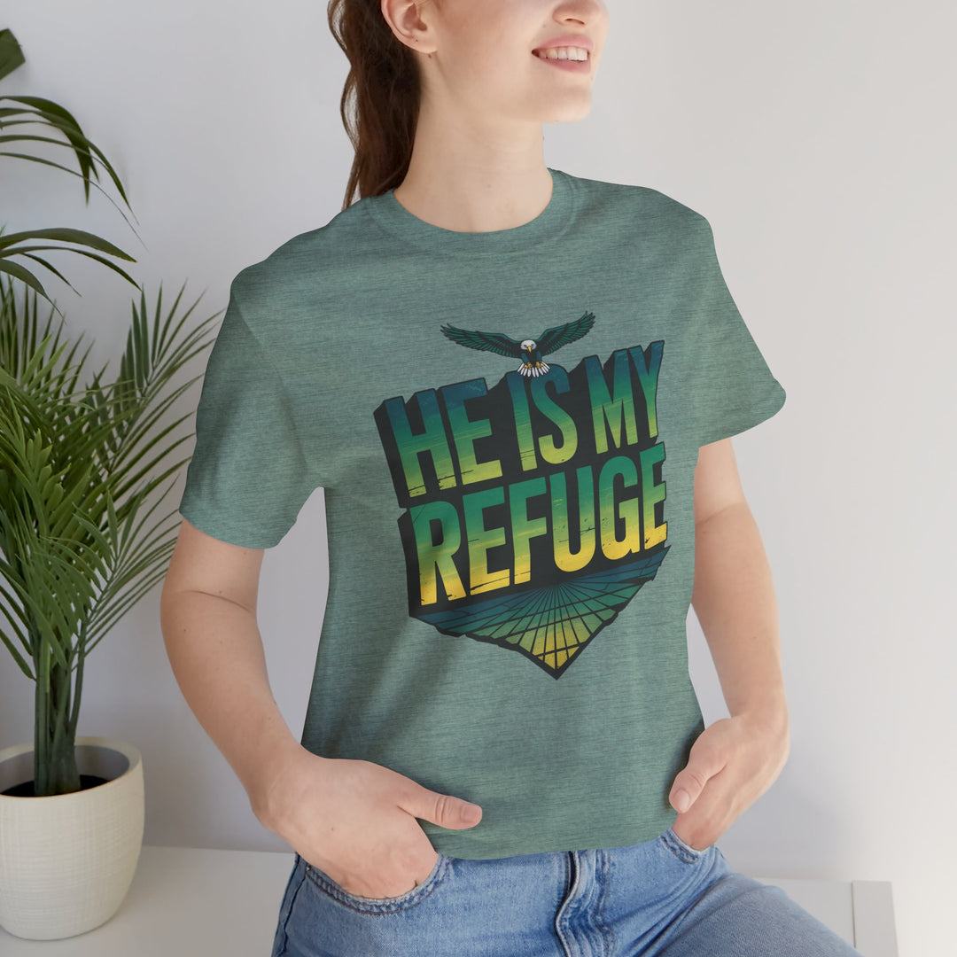 He Is My Refuge, Inspirational Graphic Tee for Faith-Driven Souls, Casual Wear, Unisex Shirt for Everyday, Gift for Believers, Uplifting Message Tee
