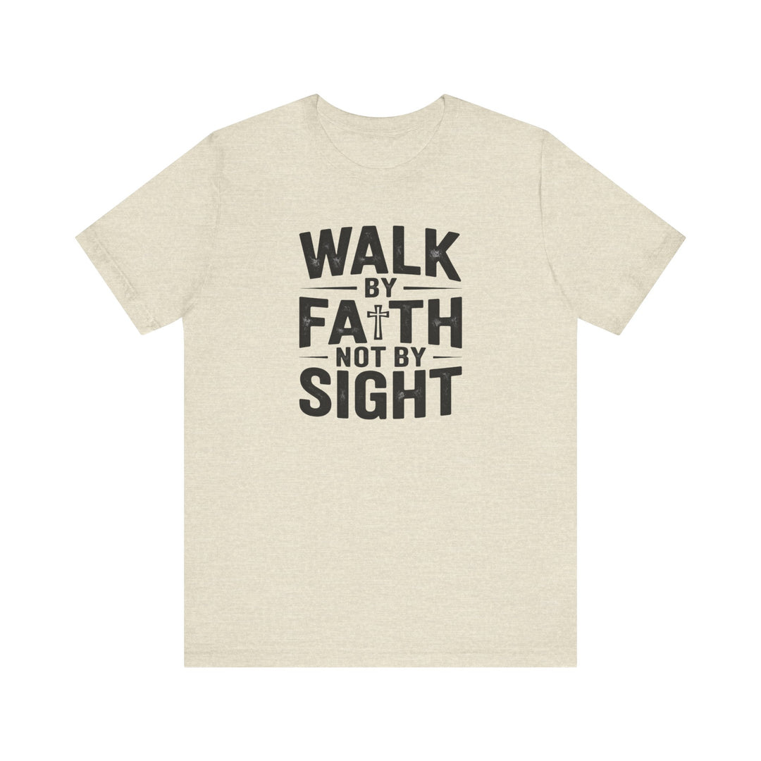 Walk by Faith, Not by Sight – 2 Corinthians 5:7 Christian Shirt