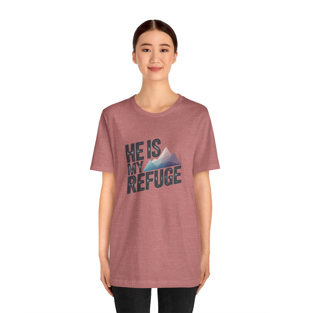 Inspirational Graphic Tee | He Is My Refuge | Christian T-Shirt, Casual Wear, Gift for Him, Faith-Based Apparel, Summer Style