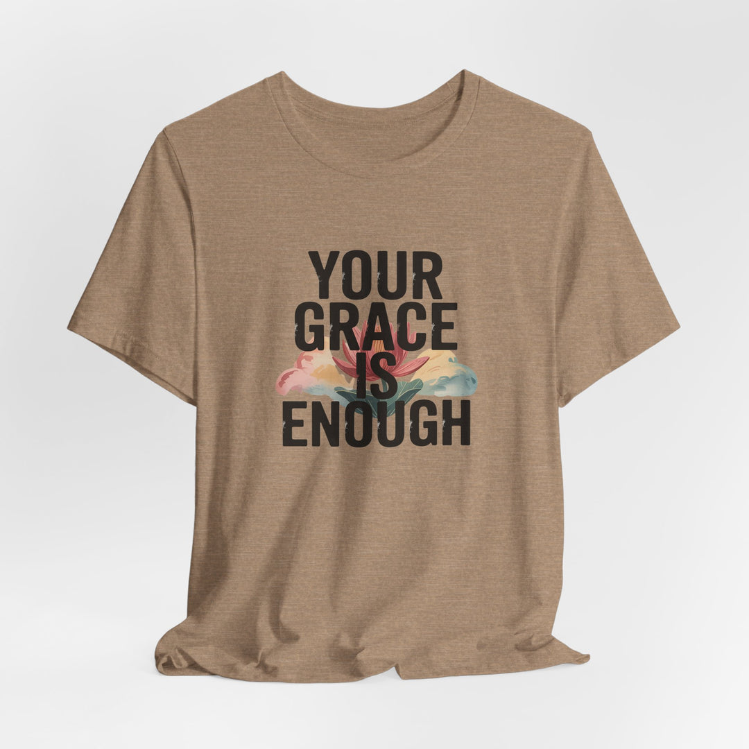 Inspirational Short Sleeve Tee - Your Grace is Enough, Motivational Shirt, Faith-Based Apparel, Comfort Tee, Everyday Wear