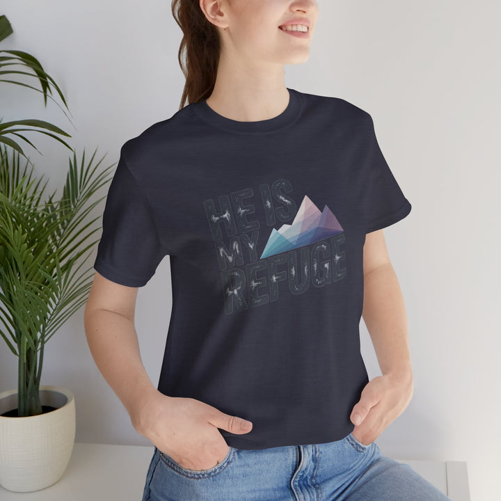 Inspirational Graphic Tee | He Is My Refuge | Christian T-Shirt, Casual Wear, Gift for Him, Faith-Based Apparel, Summer Style