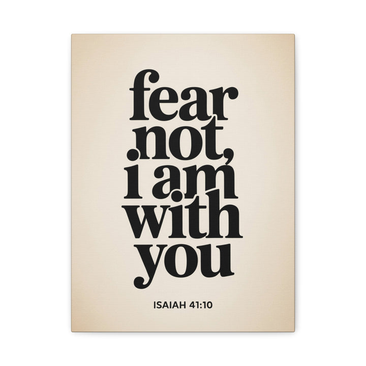 Fear Not, I Am With You - Inspirational Wall Art Canvas Print, Modern Home Decor, Faith-Based Gift, Motivational Decor for Office or Living Room, Isaiah 41:10