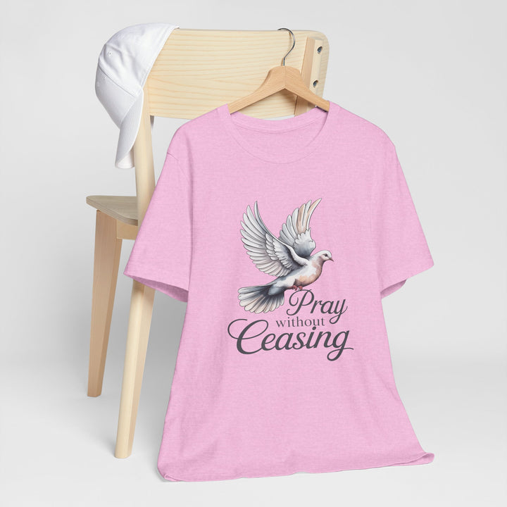 Pray Without Ceasing T-Shirt, Spiritual Tee for Faithful Wear, Inspirational Gift for Christians, Religious Apparel, Everyday Comfort