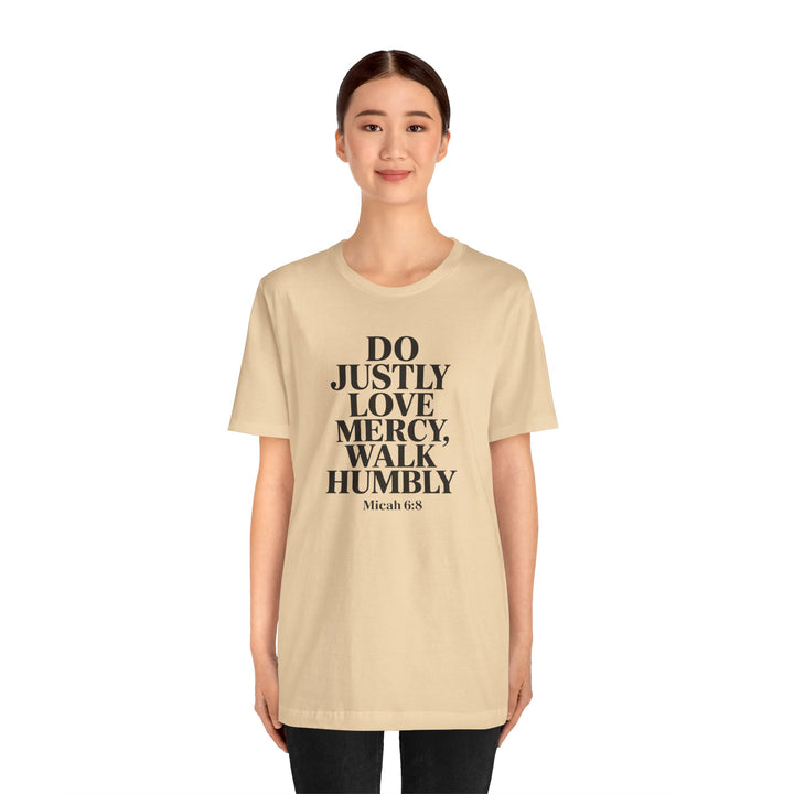 Do Justly, Love Mercy, Walk Humbly – Micah 6:8 Shirt