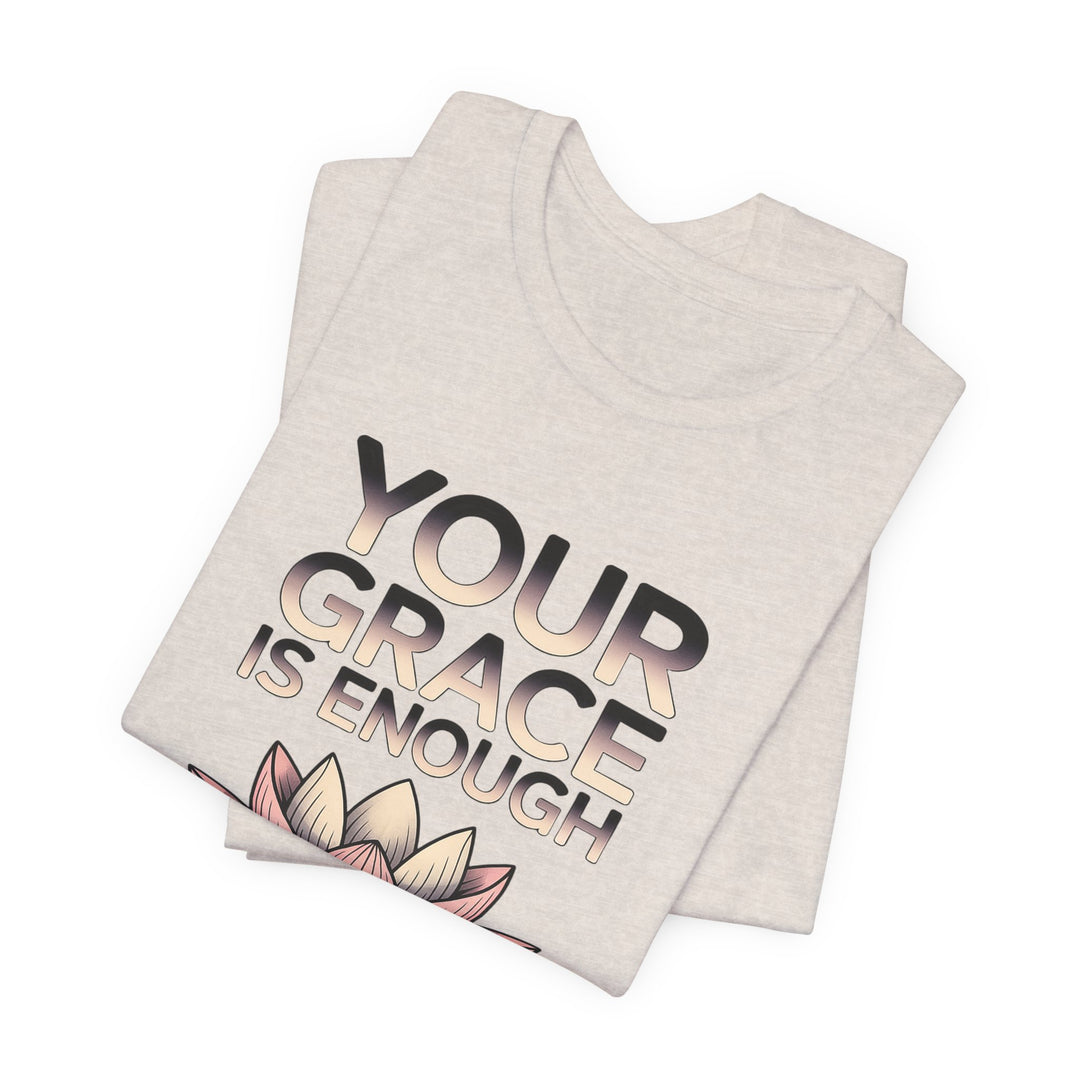 Inspirational Lotus Tee - Your Grace Is Enough, Motivational Shirt, Unisex Short Sleeve, Gift for Mindfulness Lovers, Spiritual Apparel