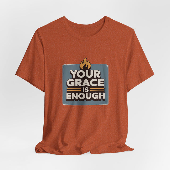 Your Grace Is Enough T-Shirt | Unisex Inspirational Tee | Faith Apparel | Christian Gift | Everyday Wear
