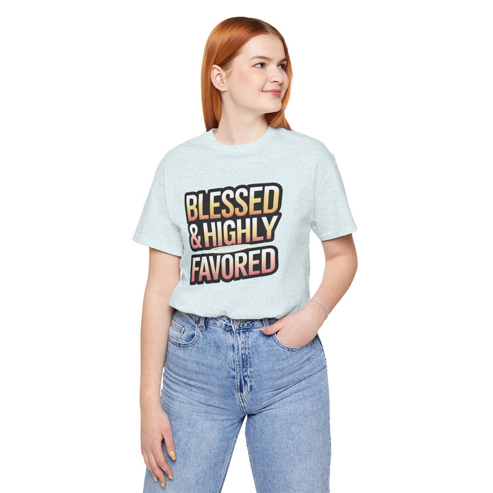 Blessed & Highly Favored Unisex Tee, Inspirational Shirt, Faith-Based Apparel, Casual Wear, Gift for Believers, Everyday Comfort