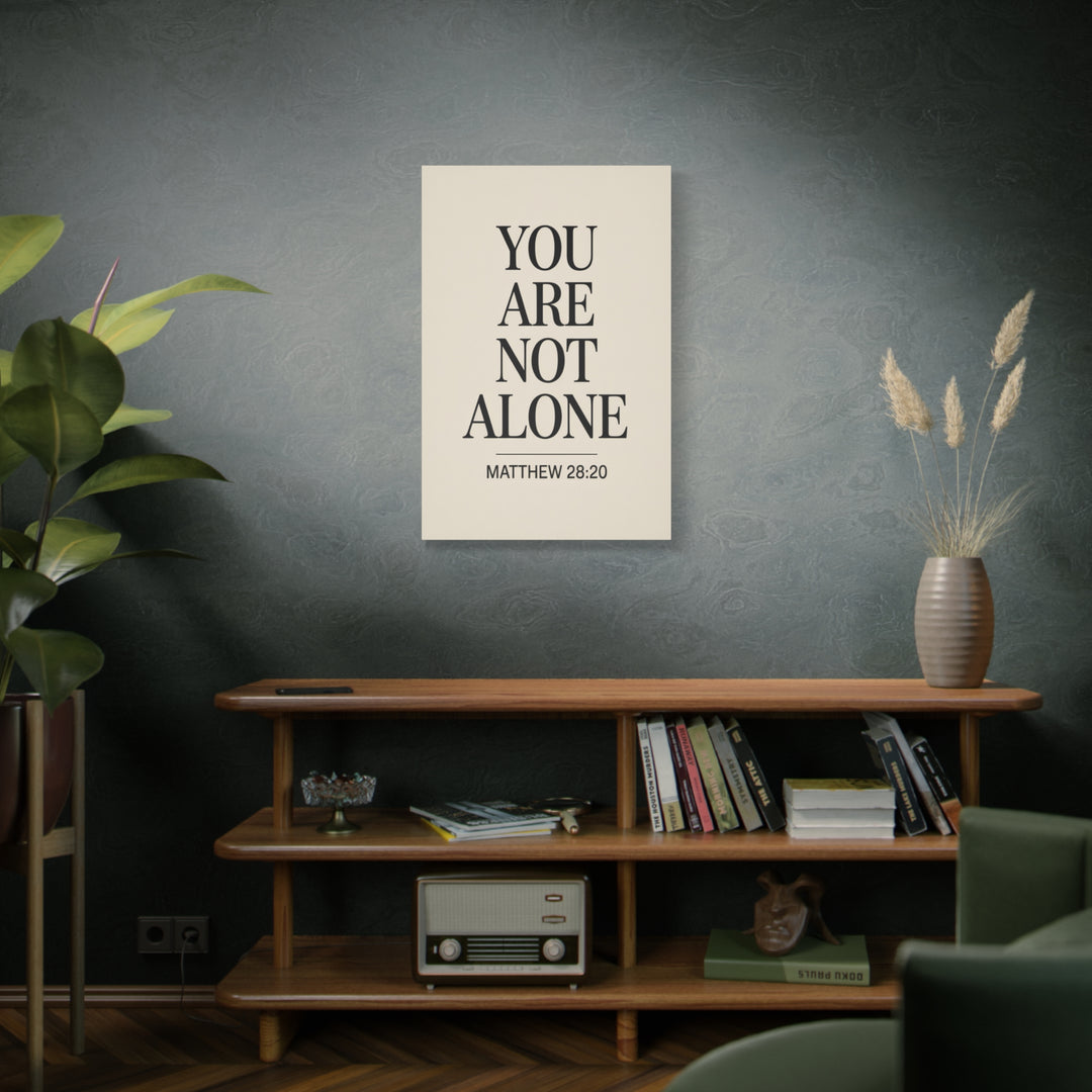 Canvas Print - You Are Not Alone - Matthew 28:20