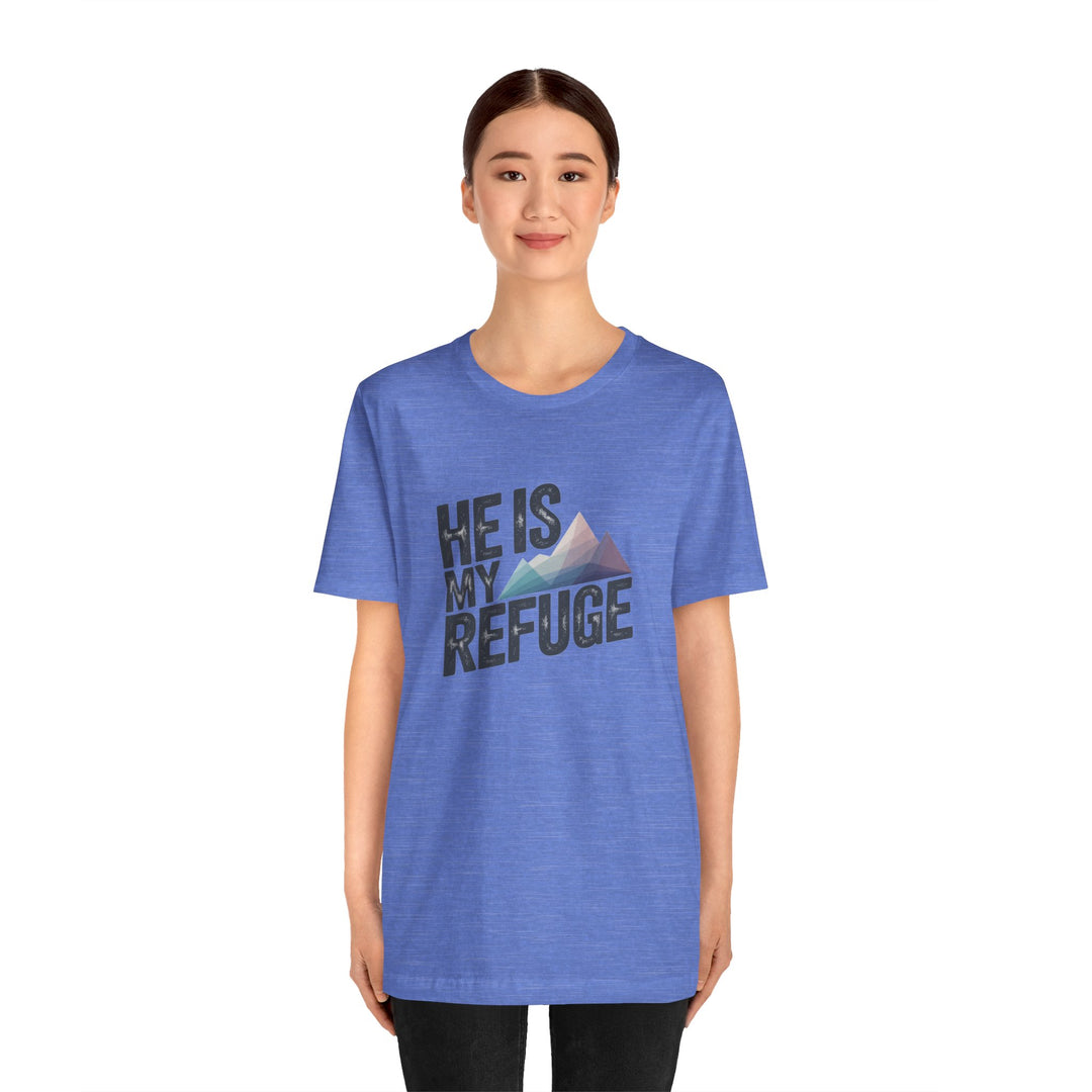 Inspirational Graphic Tee | He Is My Refuge | Christian T-Shirt, Casual Wear, Gift for Him, Faith-Based Apparel, Summer Style