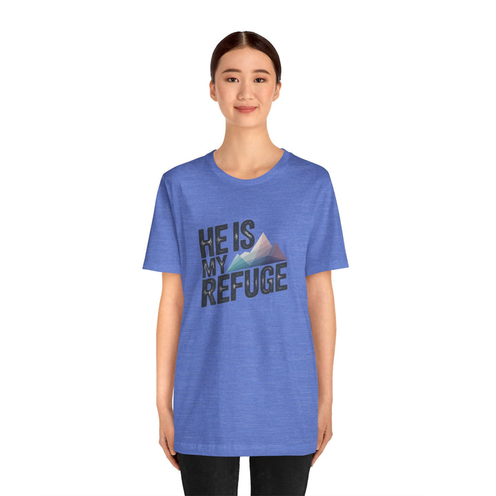 Inspirational Graphic Tee | He Is My Refuge | Christian T-Shirt, Casual Wear, Gift for Him, Faith-Based Apparel, Summer Style