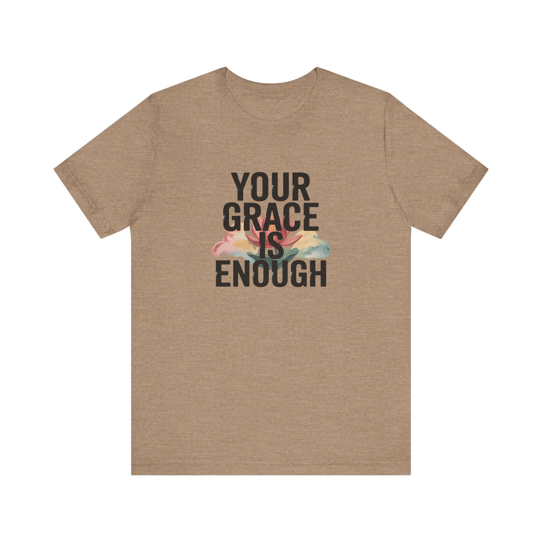 Inspirational Short Sleeve Tee - Your Grace is Enough, Motivational Shirt, Faith-Based Apparel, Comfort Tee, Everyday Wear