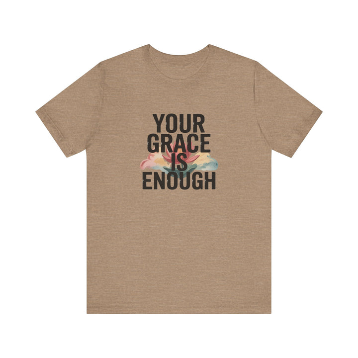 Inspirational Short Sleeve Tee - Your Grace is Enough, Motivational Shirt, Faith-Based Apparel, Comfort Tee, Everyday Wear