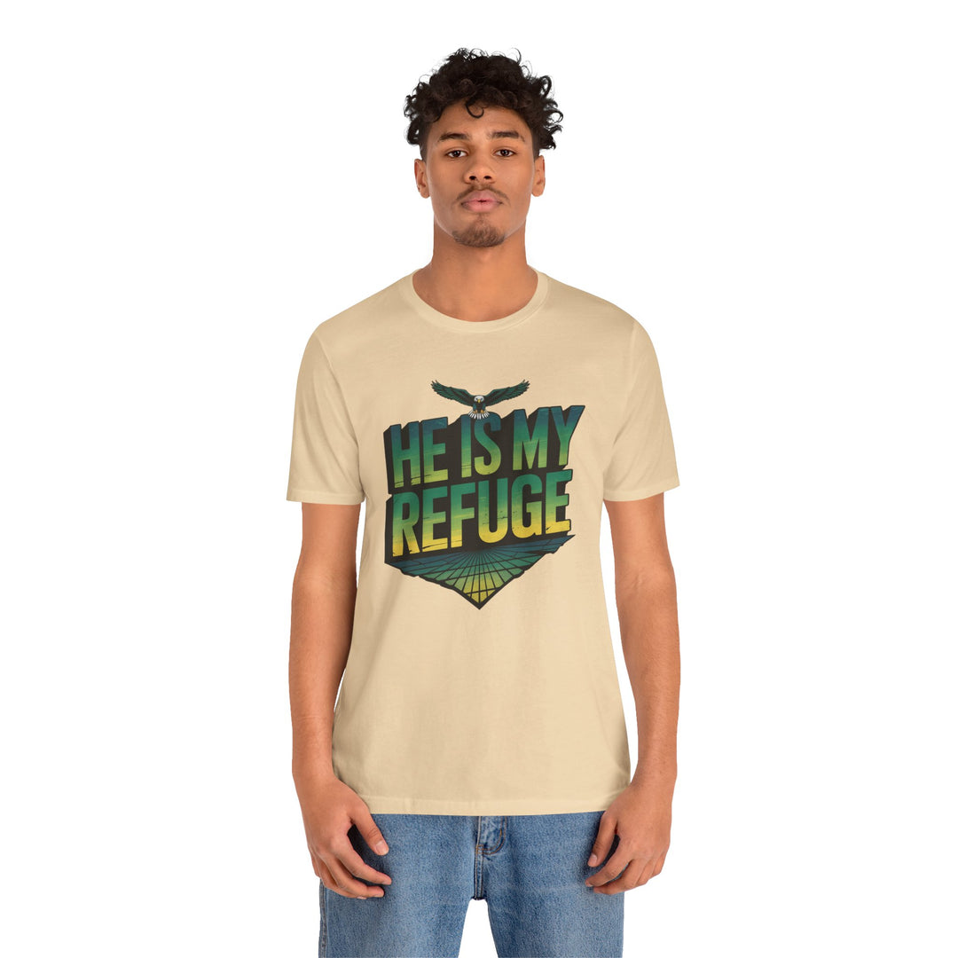 He Is My Refuge, Inspirational Graphic Tee for Faith-Driven Souls, Casual Wear, Unisex Shirt for Everyday, Gift for Believers, Uplifting Message Tee