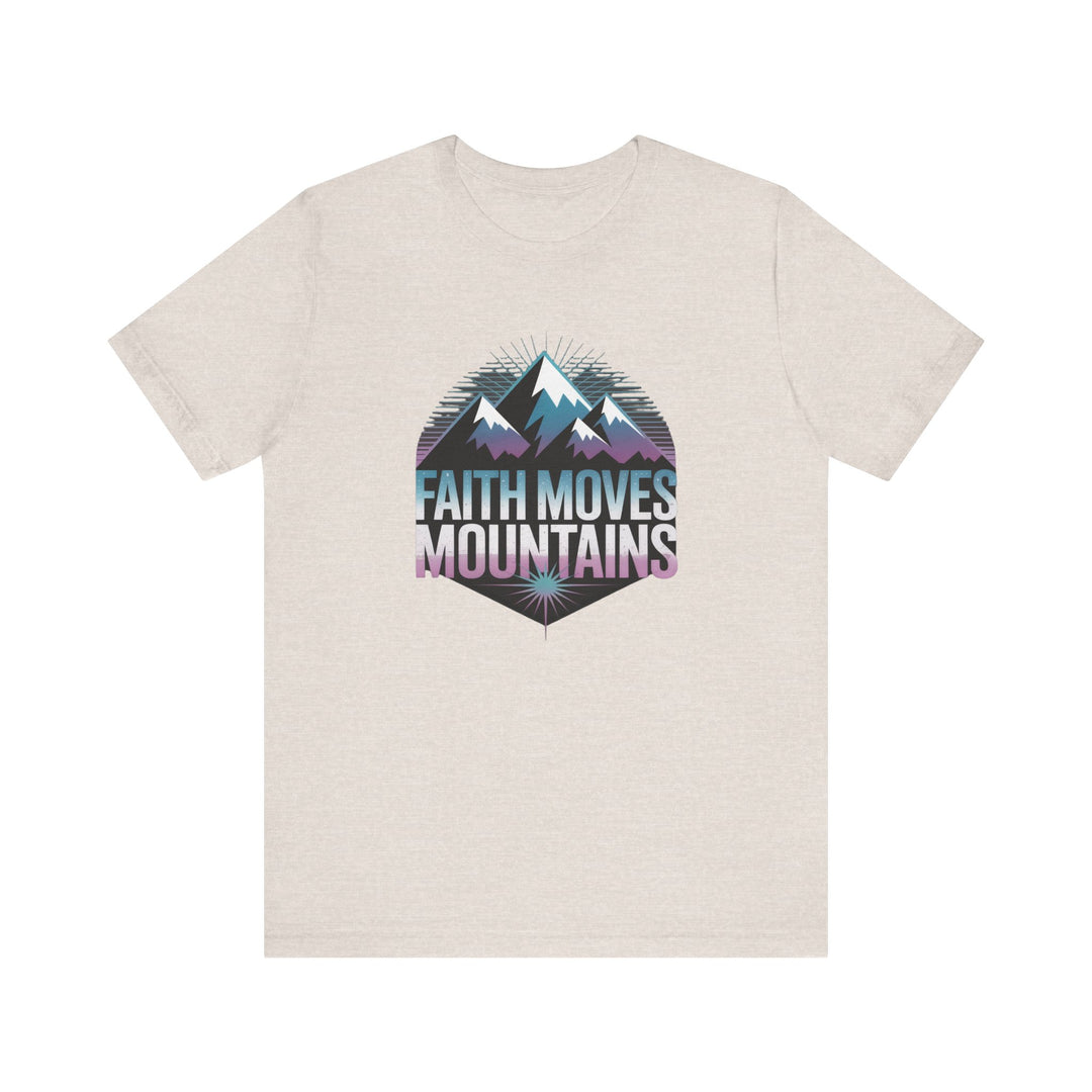 Faith Moves Mountains - Unisex Short Sleeve Tee, Motivational Shirt, Inspirational Gift, Adventurer Tee, Outdoor Apparel