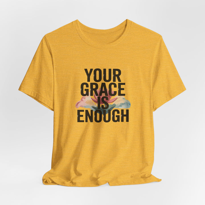 Inspirational Short Sleeve Tee - Your Grace is Enough, Motivational Shirt, Faith-Based Apparel, Comfort Tee, Everyday Wear