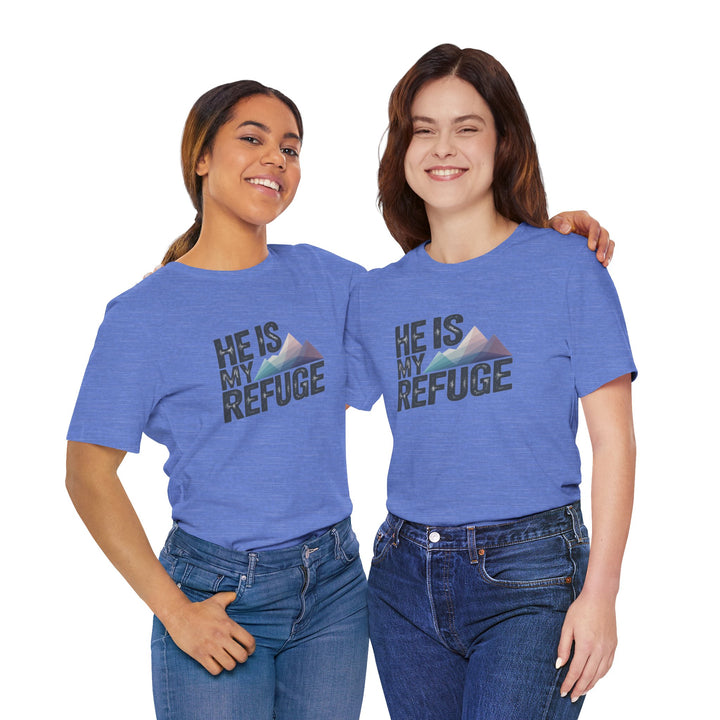 Inspirational Graphic Tee | He Is My Refuge | Christian T-Shirt, Casual Wear, Gift for Him, Faith-Based Apparel, Summer Style