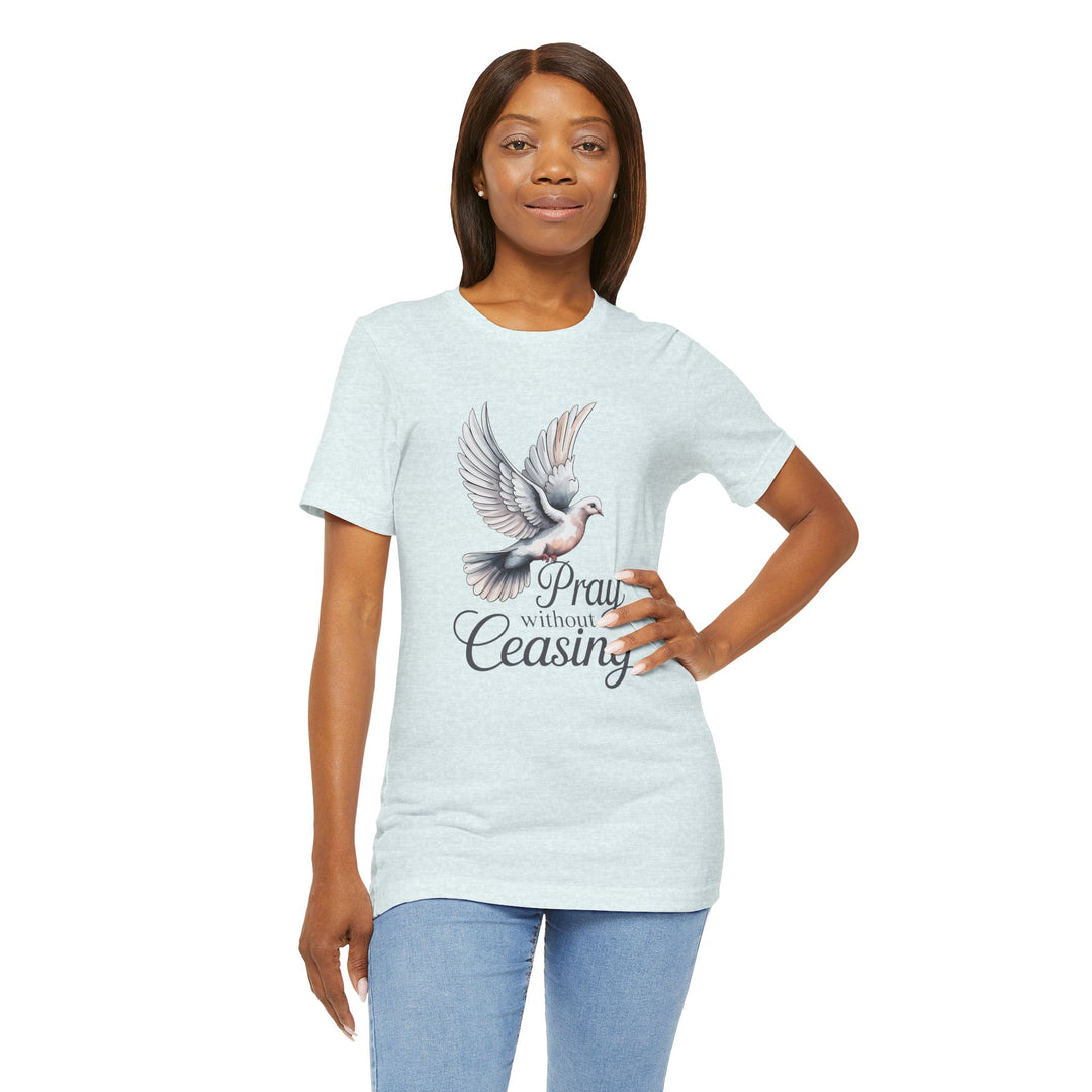 Pray Without Ceasing T-Shirt, Spiritual Tee for Faithful Wear, Inspirational Gift for Christians, Religious Apparel, Everyday Comfort