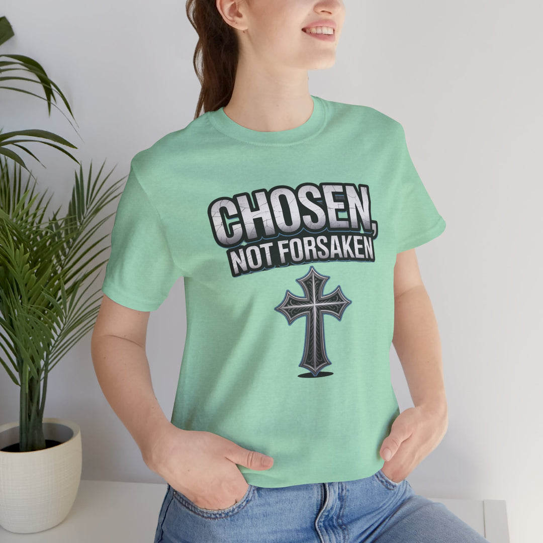 Unisex Inspirational Christian Tee - Chosen Not Forsaken, Faith-Based Shirt, Religious Apparel, Gift for Believers, Unique Faith T-Shirt