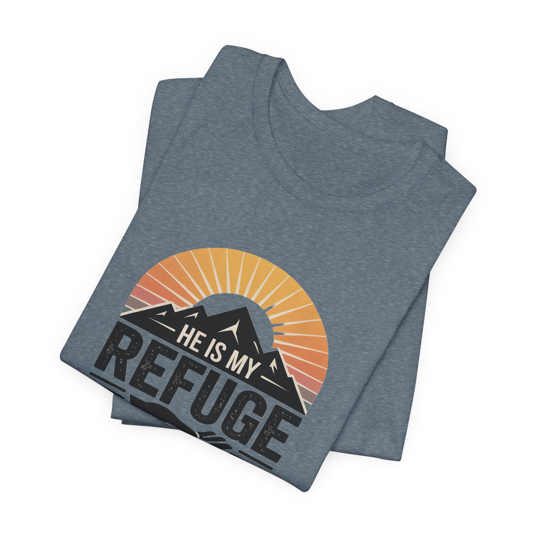 He Is My Refuge, Mountain Sunset Graphic Tee, Inspirational T-Shirt, Unisex Comfort Wear, Casual Outfit, Perfect Gift for Nature Lovers