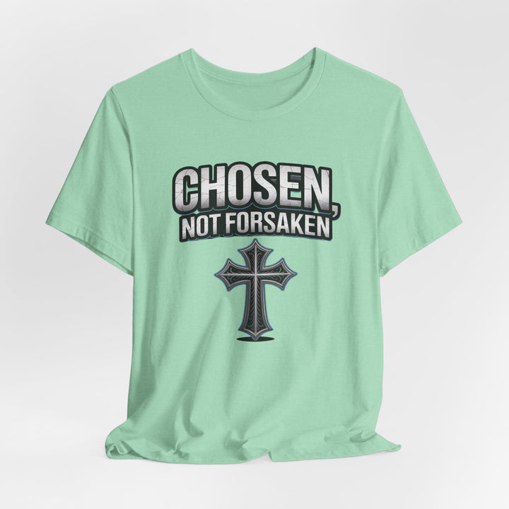 Unisex Inspirational Christian Tee - Chosen Not Forsaken, Faith-Based Shirt, Religious Apparel, Gift for Believers, Unique Faith T-Shirt