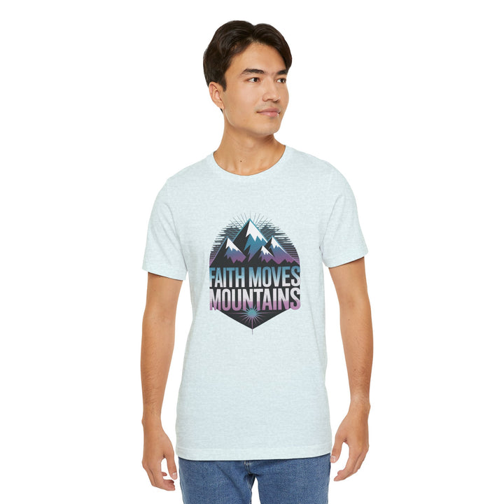 Faith Moves Mountains - Unisex Short Sleeve Tee, Motivational Shirt, Inspirational Gift, Adventurer Tee, Outdoor Apparel
