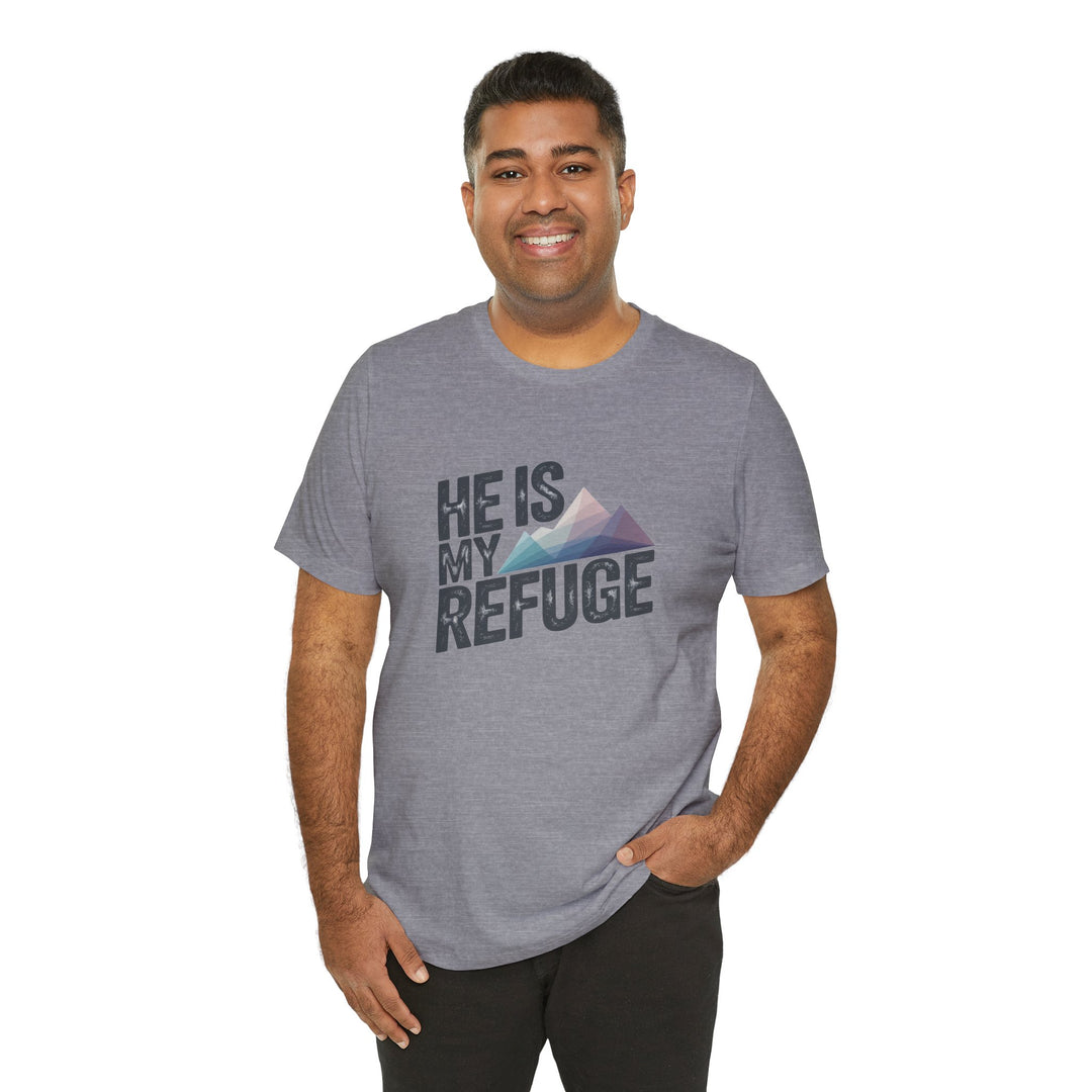 Inspirational Graphic Tee | He Is My Refuge | Christian T-Shirt, Casual Wear, Gift for Him, Faith-Based Apparel, Summer Style