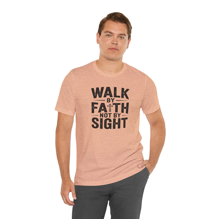 Walk by Faith, Not by Sight – 2 Corinthians 5:7 Christian Shirt