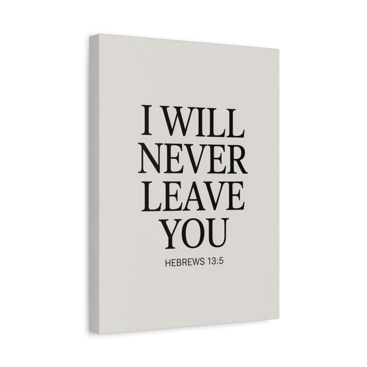 Canvas Print - I Will Never Leave You - Hebrews 13:5