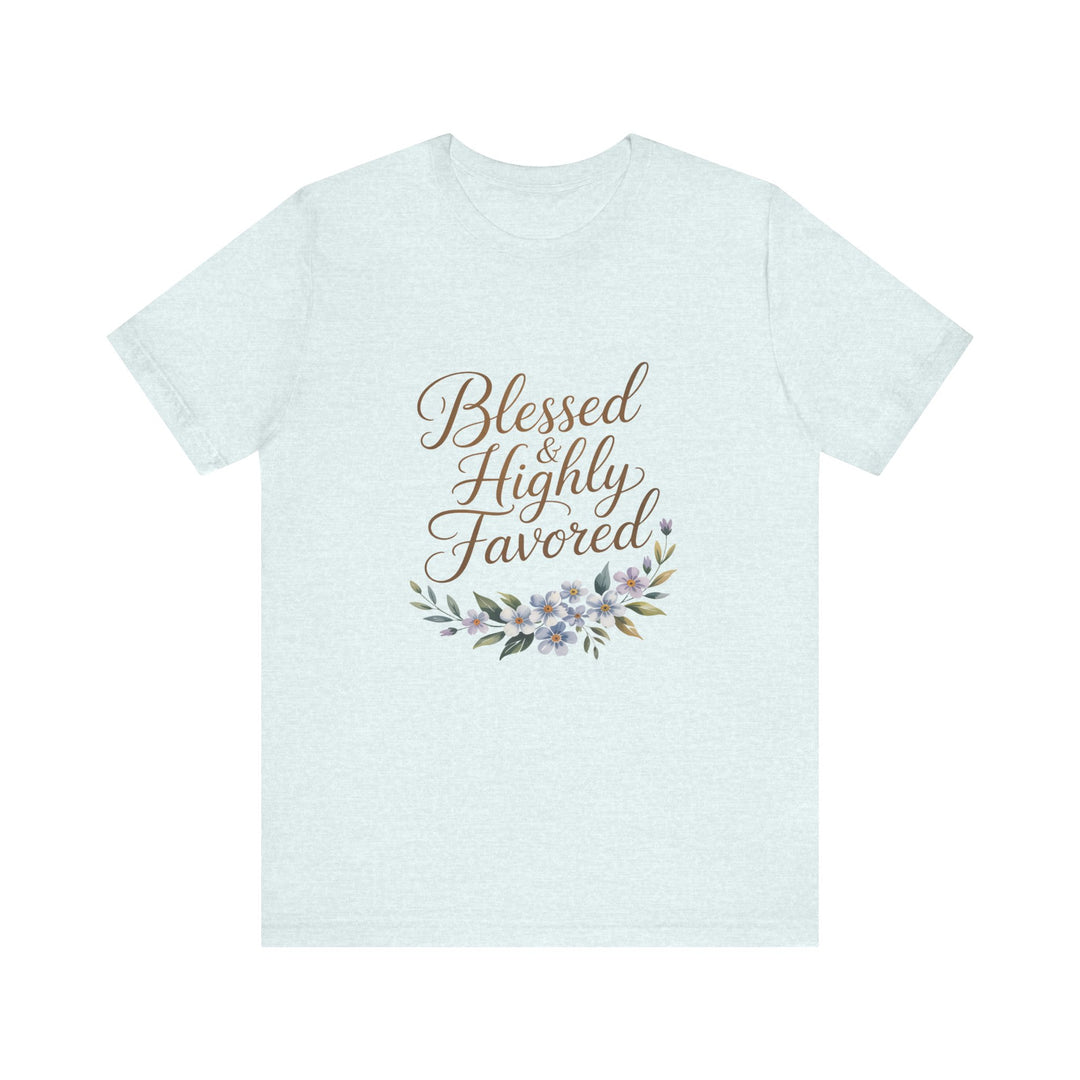 Floral Blessings Tee - Blessed Highly Favored, Inspirational T-Shirt, Gift for Her, Christian Apparel, Faith-Based Fashion