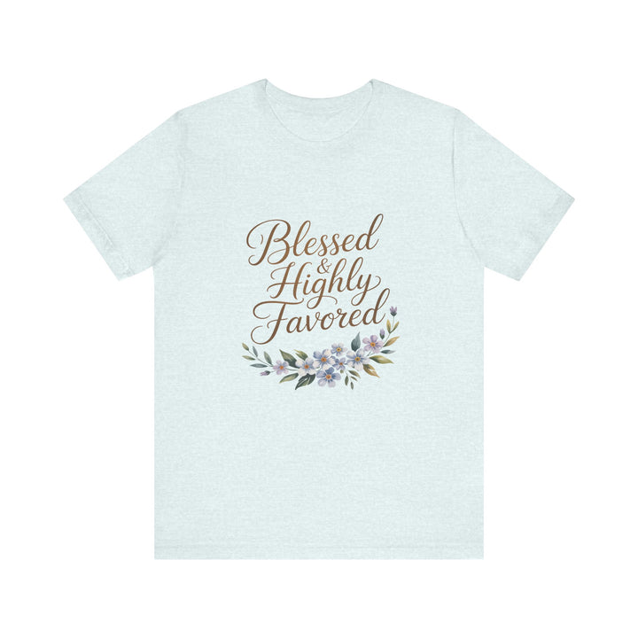 Floral Blessings Tee - Blessed Highly Favored, Inspirational T-Shirt, Gift for Her, Christian Apparel, Faith-Based Fashion