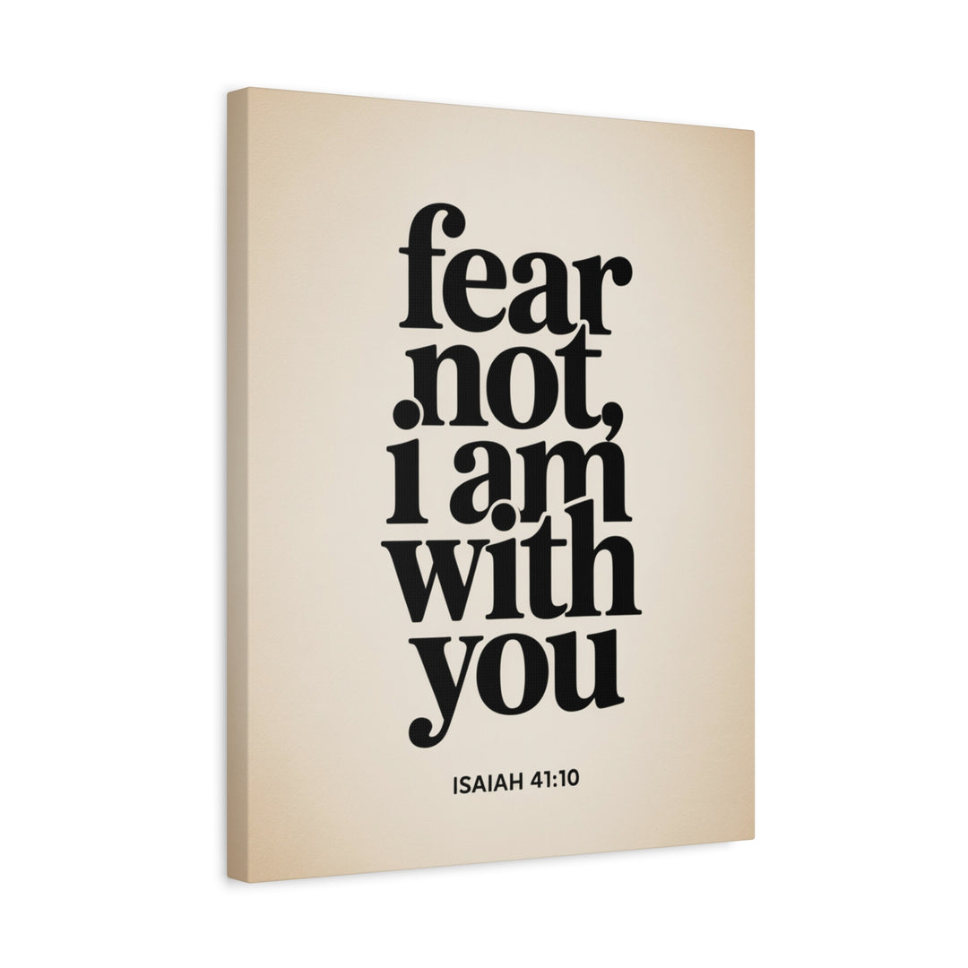 Fear Not, I Am With You - Inspirational Wall Art Canvas Print, Modern Home Decor, Faith-Based Gift, Motivational Decor for Office or Living Room, Isaiah 41:10