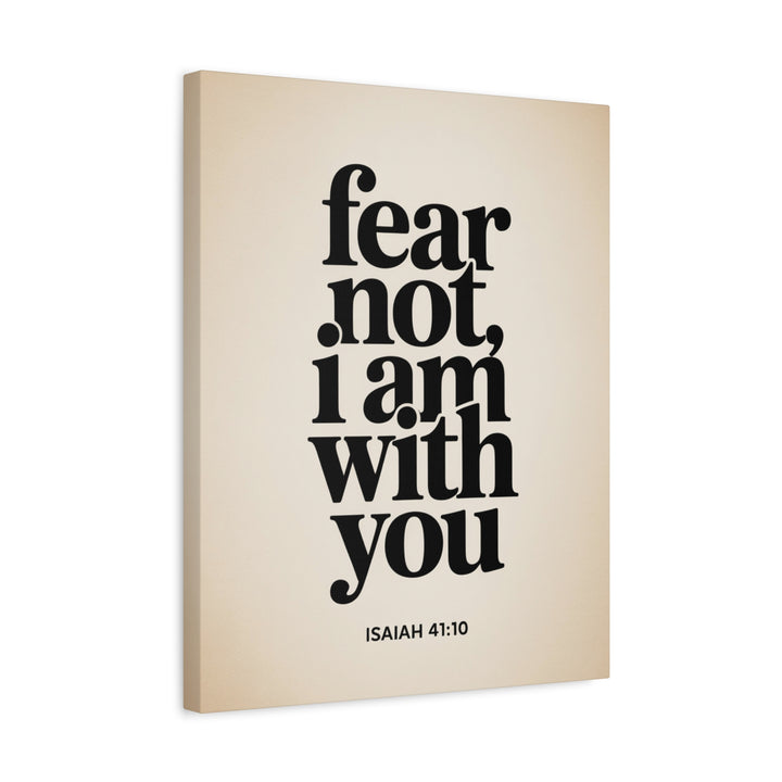 Fear Not, I Am With You - Inspirational Wall Art Canvas Print, Modern Home Decor, Faith-Based Gift, Motivational Decor for Office or Living Room, Isaiah 41:10