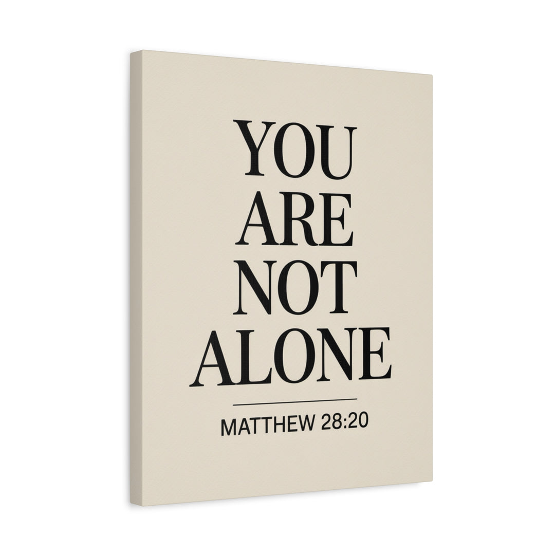 Canvas Print - You Are Not Alone - Matthew 28:20