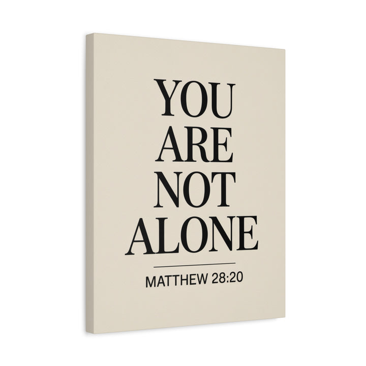 Canvas Print - You Are Not Alone - Matthew 28:20