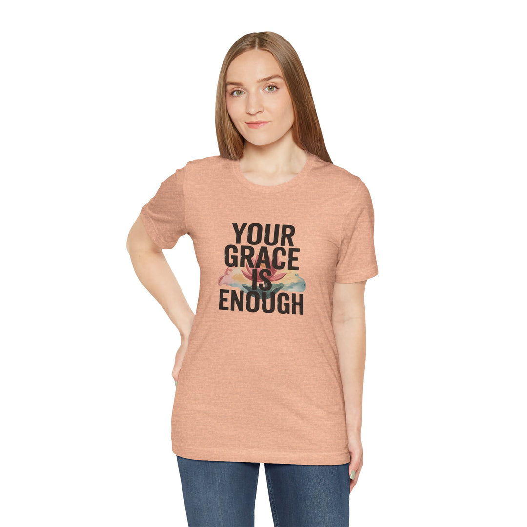 Inspirational Short Sleeve Tee - Your Grace is Enough, Motivational Shirt, Faith-Based Apparel, Comfort Tee, Everyday Wear
