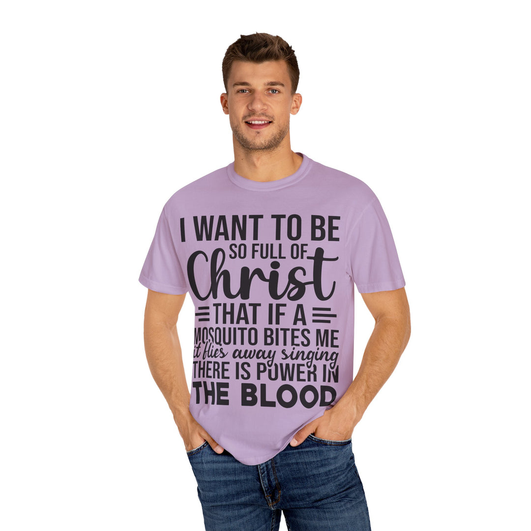 I Want to Be So Full of Christ - T-Shirt