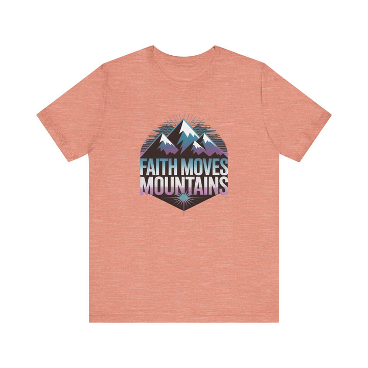 Faith Moves Mountains - Unisex Short Sleeve Tee, Motivational Shirt, Inspirational Gift, Adventurer Tee, Outdoor Apparel