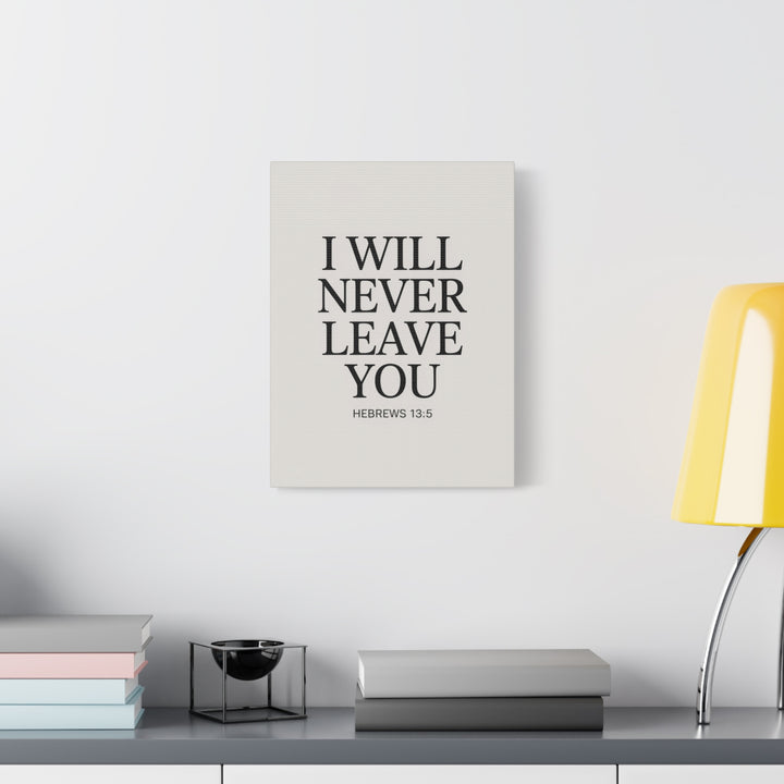 Canvas Print - I Will Never Leave You - Hebrews 13:5