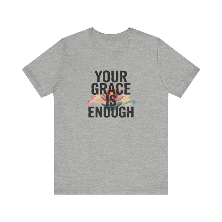 Inspirational Short Sleeve Tee - Your Grace is Enough, Motivational Shirt, Faith-Based Apparel, Comfort Tee, Everyday Wear